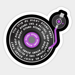 You Spin Me Right Round Baby Sticker